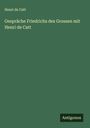 Henri De Catt: Gespräche Friedrichs des Grossen mit Henri de Catt, Buch