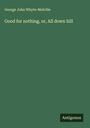 George John Whyte-Melville: Good for nothing, or, All down hill, Buch
