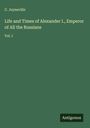 C. Joyneville: Life and Times of Alexander I., Emperor of All the Russians, Buch