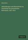 Alfred Stern: Abhandlungen und Aktenstücke zur Geschichte der preussischen Reformzeit, 1807-1815, Buch