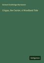 Richard Doddridge Blackmore: Cripps, the Carrier. A Woodland Tale, Buch