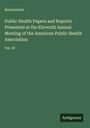 Anonymous: Public Health Papers and Reports Presented at the Eleventh Annual Meeting of the American Public Health Association, Buch
