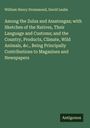 William Henry Drummond: Among the Zulus and Amatongas; with Sketches of the Natives, Their Language and Customs; and the Country, Products, Climate, Wild Animals, &c., Being Principally Contributions to Magazines and Newspapers, Buch