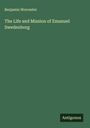 Benjamin Worcester: The Life and Mission of Emanuel Swedenborg, Buch