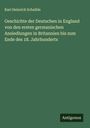 Karl Heinrich Schaible: Geschichte der Deutschen in England von den ersten germanischen Ansiedlungen in Britannien bis zum Ende des 18. Jahrhunderts, Buch