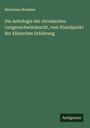 Herrmann Brehmer: Die Aetiologie der chronischen Lungenschwindsucht, vom Standpunkt der klinischen Erfahrung, Buch