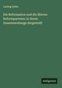 Ludwig Keller: Die Reformation und die älteren Reformparteien: in ihrem Zusammenhange dargestellt, Buch