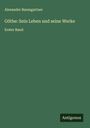 Alexander Baumgartner: Göthe: Sein Leben und seine Werke, Buch