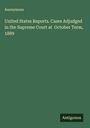 Anonymous: United States Reports. Cases Adjudged in the Supreme Court at October Term, 1889, Buch