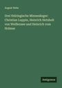 August Nebe: Drei thüringische Minnesänger: Christian Luppin, Heinrich Hetzbolt von Weißensee und Heinrich vom Holmas, Buch