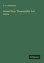 E. J. Loewenthal: Robert Blum; Trauerspiel in drei Akten, Buch