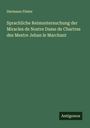 Hermann Föster: Sprachliche Reimuntersuchung der Miracles de Nostre Dame de Chartres des Mestre Jehan le Marchant, Buch
