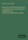 Karl Franz Otto Dziatzko: Instruction für die Ordnung der Titel im alphabetischen Zettelkatalog der Königlichen und Universitäts-Bibliothek zu Breslau, Buch