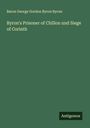 Baron George Gordon Byron Byron: Byron's Prisoner of Chillon und Siege of Corinth, Buch