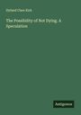 Hyland Clare Kirk: The Possibility of Not Dying. A Speculation, Buch