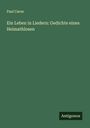 Paul Carus: Ein Leben in Liedern: Gedichte eines Heimathlosen, Buch