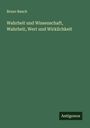 Bruno Bauch: Wahrheit und Wissenschaft, Wahrheit, Wert und Wirklichkeit, Buch