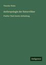 Theodor Waitz: Anthropologie der Naturvölker, Buch