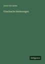 Jacob Carl Andrä: Griechische Heldensagen, Buch