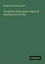 Margaret Thomson Janvier: The Queen's Body-guard. A Story of American Life for Girls, Buch