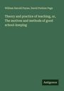 William Harold Payne: Theory and practice of teaching, or, The motives and methods of good school-keeping, Buch