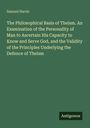 Samuel Harris: The Philosophical Basis of Theism. An Examination of the Personality of Man to Ascertain His Capacity to Know and Serve God, and the Validity of the Principles Underlying the Defence of Theism, Buch