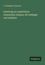 C. Remigius Fresenius: Anleitung zur qualitativen chemischen Analyse, für Anfänger und Geübtere, Buch