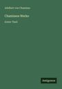 Adelbert von Chamisso: Chamissos Werke, Buch