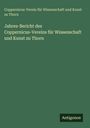 Coppernicus-Verein für Wissenschaft und Kunst zu Thorn: Jahres-Bericht des Coppernicus-Vereins für Wissenschaft und Kunst zu Thorn, Buch