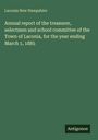 Laconia New Hampshire: Annual report of the treasurer, selectmen and school committee of the Town of Laconia, for the year ending March 1, 1885, Buch