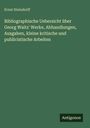 Ernst Steindorff: Bibliographische Uebersicht über Georg Waitz' Werke, Abhandlungen, Ausgaben, kleine kritische und publicistische Arbeiten, Buch
