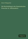 Robert Philippsthal: Die Wortstellung in der franzoesischen Prosa des 16. Jahrhunderts, Buch