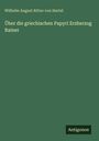Wilhelm August Ritter von Hartel: Über die griechischen Papyri Erzherzog Rainer, Buch