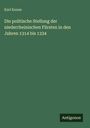 Karl Kunze: Die politische Stellung der niederrheinischen Fürsten in den Jahren 1314 bis 1334, Buch