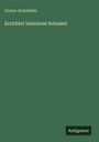 Gustav Holzmüller: Errichtet lateinlose Schulen!, Buch