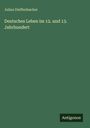 Julius Dieffenbacher: Deutsches Leben im 12. und 13. Jahrhundert, Buch