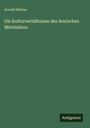 Arnold Behme: Die Kulturverhältnisse des deutschen Mittelalters, Buch