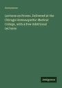 Anonymous: Lectures on Fevers. Delivered at the Chicago Homoeopathic Medical College, with a Few Additional Lectures, Buch