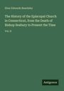 Eben Edwards Beardsley: The History of the Episcopal Church in Connecticut, from the Death of Bishop Seabury to Present the Time, Buch