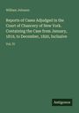 William Johnson: Reports of Cases Adjudged in the Court of Chancery of New York. Containing the Case from January, 1819, to December, 1820, Inclusive, Buch