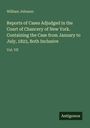 William Johnson: Reports of Cases Adjudged in the Court of Chancery of New York. Containing the Case from January to July, 1823, Both Inclusive, Buch