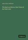 John Cordy Jeaffreson: The Real Lord Byron. New Views of the Poet's Life, Buch