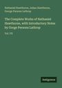 Nathaniel Hawthorne: The Complete Works of Nathaniel Hawthorne, with Introductory Notes by Gorge Persons Lathrop, Buch