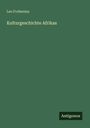 Leo Frobenius: Kulturgeschichte Afrikas, Buch