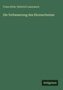 Franz Klein: Die Verbesserung des Ehrenschutzes, Buch