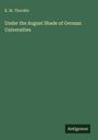 K. M. Thordén: Under the August Shade of German Universities, Buch