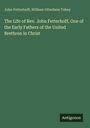 John Fetterhoff: The Life of Rev. John Fetterhoff, One of the Early Fathers of the United Brethren in Christ, Buch