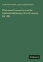 John Heyl Vincent: The Lesson Commentary on the International Sunday-School Lessons for 1884, Buch