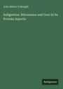 John Milner Fothergill: Indigestion. Biliousness and Gout in Its Protean Aspects, Buch