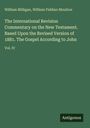 William Milligan: The International Revision Commentary on the New Testament. Based Upon the Revised Version of 1881. The Gospel According to John, Buch